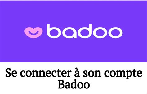 badoo accéder à mon compte|Comment se connecter à votre compte Badoo